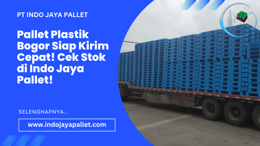Pallet Plastik Bogor Siap Kirim Cepat! Cek Stok di Indo Jaya Pallet!