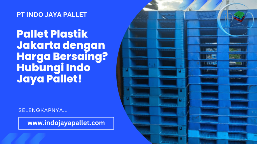 Pallet Plastik Jakarta dengan Harga Bersaing Hubungi Indo Jaya Pallet!
