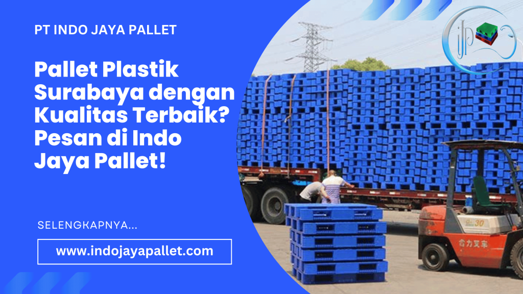 Pallet Plastik Surabaya dengan Kualitas Terbaik Pesan di Indo Jaya Pallet!