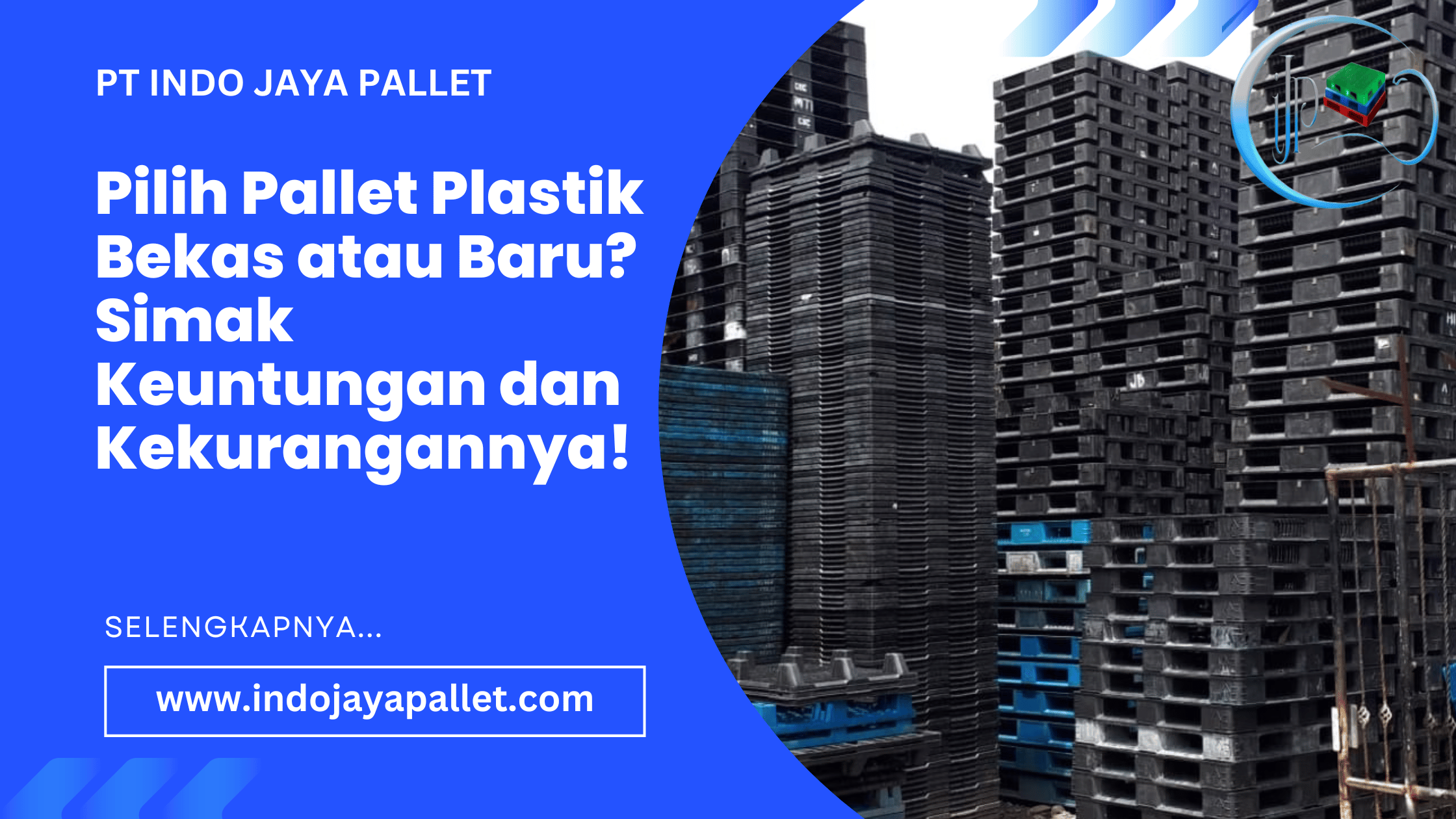 Pilih Pallet Plastik Bekas atau Baru Simak Keuntungan dan Kekurangannya!