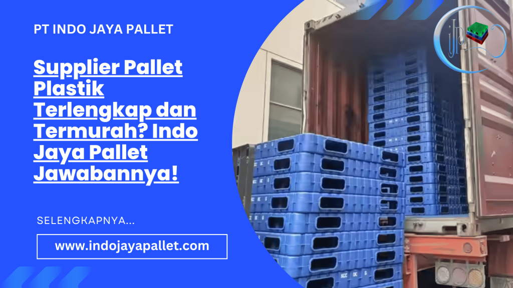 Supplier Pallet Plastik Terlengkap dan Termurah Indo Jaya Pallet Jawabannya!